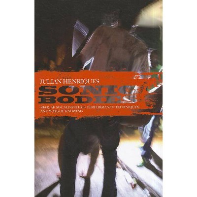 Sonic Bodies - by  Julian Henriques (Paperback)