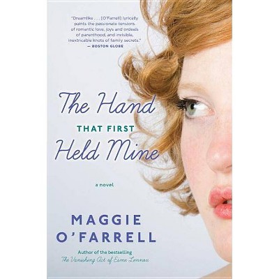 The Hand That First Held Mine - by  Maggie O'Farrell (Paperback)