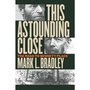 This Astounding Close - Annotated by  Mark L Bradley (Paperback) - 1 of 1