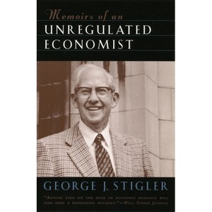 Memoirs of an Unregulated Economist - (Cinema and Modernity (Paperback)) 2nd Edition by  George J Stigler (Paperback) - 1 of 1