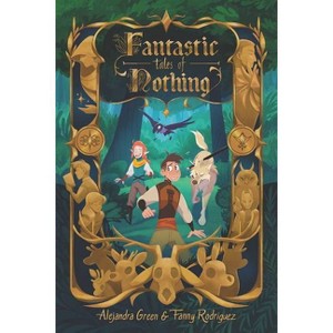 Fantastic Tales of Nothing - by  Alejandra Green & Fanny Rodriguez (Paperback) - 1 of 1