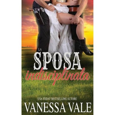 La sposa indisciplinata - (Serie Sui Ménage Di Bridgewater) by  Vanessa Vale (Paperback)