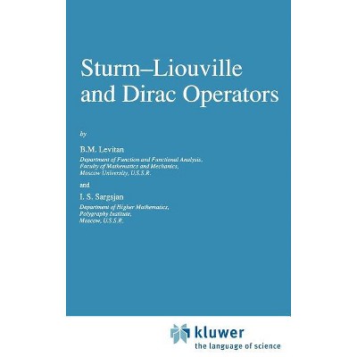 Sturm--Liouville and Dirac Operators - (Mathematics and Its Applications) by  Levitan & I S Sargsjan (Hardcover)
