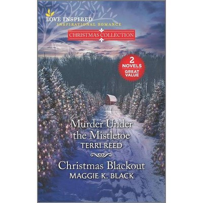 Murder Under the Mistletoe and Christmas Blackout - by  Terri Reed & Maggie K Black (Paperback)