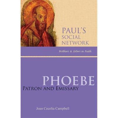 Phoebe - (Paul's Social Network: Brothers & Sisters in Faith) by  Joan Cecelia Campbell (Paperback)