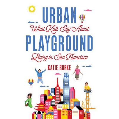 Urban Playground - by  Katie Burke (Paperback)