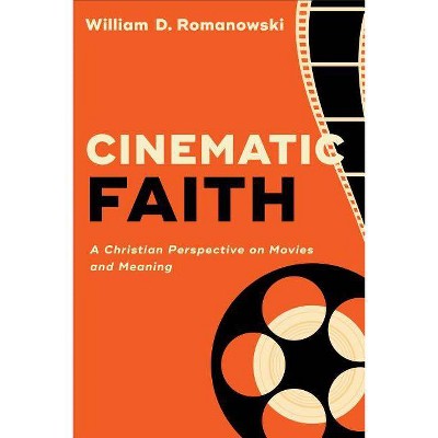  Cinematic Faith - by  William D Romanowski (Paperback) 