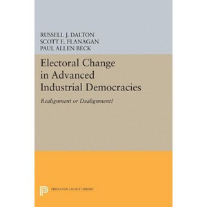 Electoral Change in Advanced Industrial Democracies - (Princeton Legacy Library) by  Russell J Dalton & Scott E Flanagan (Paperback) - 1 of 1