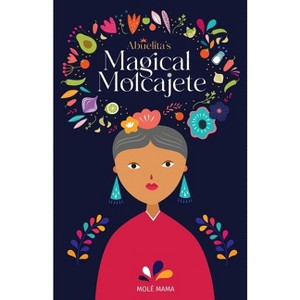 Abuelita's Magical Molcajete - by  Molé Mama (Paperback) - 1 of 1