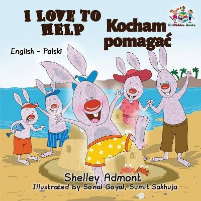 I Love to Help - (English Polish Bilingual Collection) by  Shelley Admont & Kidkiddos Books (Paperback)