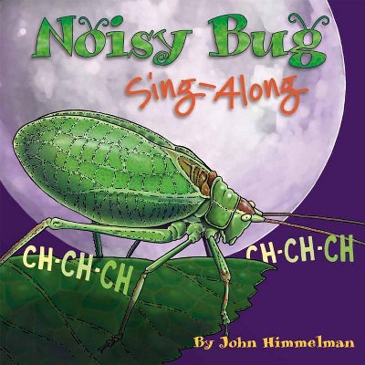 Noisy Bug Sing-Along - by  John Himmelman (Paperback)