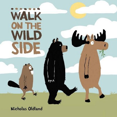 Walk on the Wild Side - (Life in the Wild) by  Nicholas Oldland (Paperback)