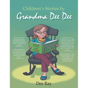 Children's Stories by Grandma Dee Dee - by  Dee Ray (Paperback) - 1 of 1