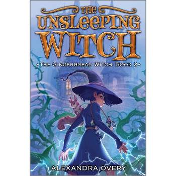 The Unsleeping Witch - (Gingerbread Witch) by  Alexandra Overy (Hardcover)