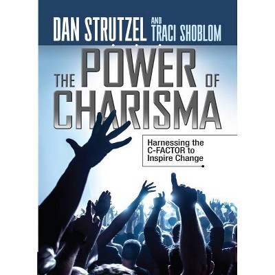 The Power of Charisma - by  Dan Strutzel & Traci Shoblom (Paperback)