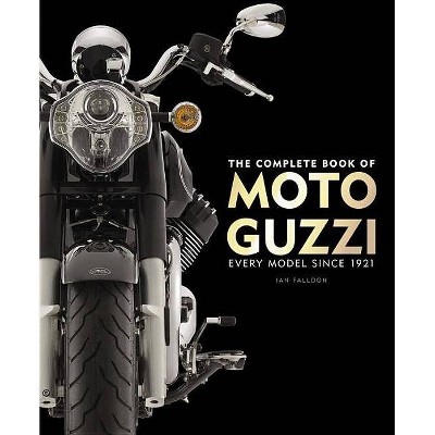 The Complete Book of Moto Guzzi - by  Ian Falloon (Hardcover)