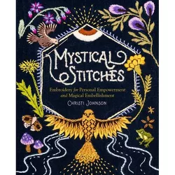 Mystical Stitches - by  Christi Johnson (Hardcover)