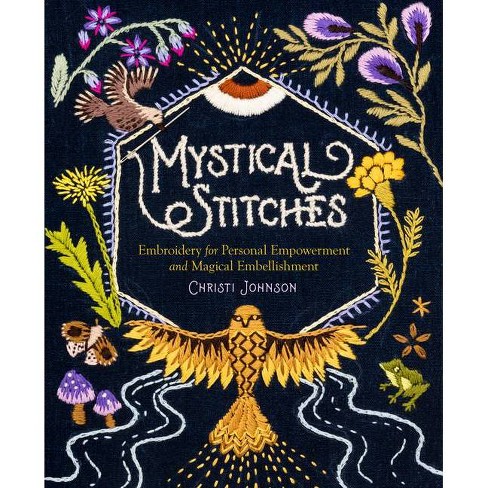 Mystical Stitches - By Christi Johnson (hardcover) : Target
