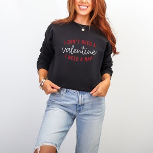 I Don't Need A Valentine, I Need A Nap -  Women's Graphic Sweatshirt - 1 of 4