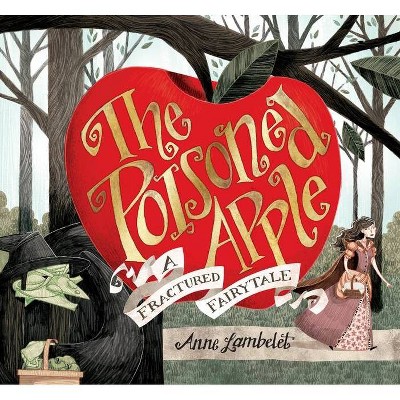 The Poisoned Apple - by  Anne Lambelet (Hardcover)