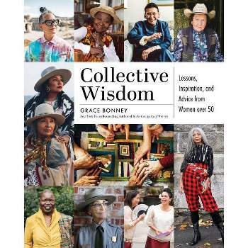 Collective Wisdom - by  Grace Bonney (Hardcover)