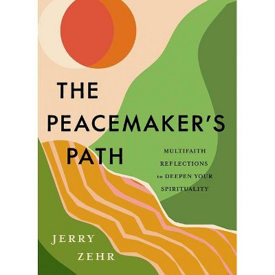 The Peacemaker's Path - by  Jerry Zehr (Hardcover)