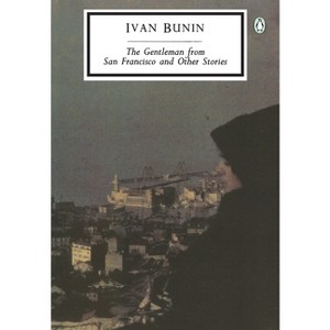 The Gentleman from San Francisco and Other Stories - (Classic, 20th-Century, Penguin) by  Ivan Bunin (Paperback) - 1 of 1