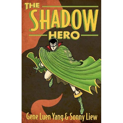 The Shadow Hero - by  Gene Luen Yang (Paperback)