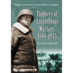 Pioneers of Amphibious Warfare, 1898-1945 - by  Leo J Daugherty (Paperback) - 1 of 1