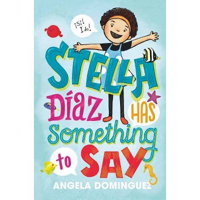 Stella Díaz Has Something to Say - (Stella Diaz) by  Angela Dominguez (Hardcover)