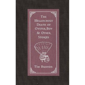 The Melancholy Death of Oyster Boy & Other Stories - by  Tim Burton (Hardcover) - 1 of 1