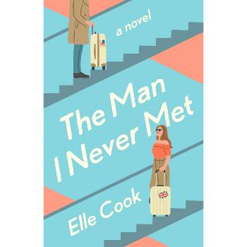 The Man I Never Met - by  Elle Cook (Paperback)