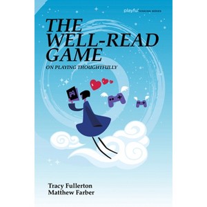 The Well-Read Game - (Playful Thinking) by  Tracy Fullerton & Matthew Farber (Paperback) - 1 of 1