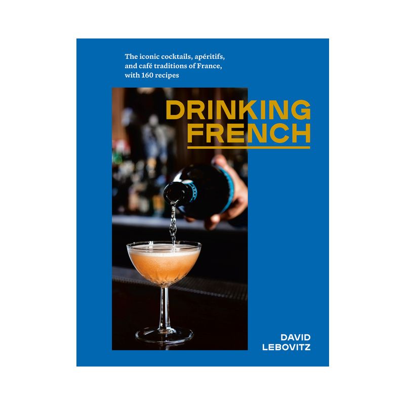 Drinking French - by  David Lebovitz (Hardcover), 1 of 2