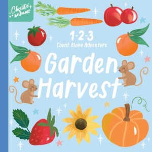 1-2-3 Count Along Adventure: Garden Harvest - by  Christie Williams (Board Book) - 1 of 1