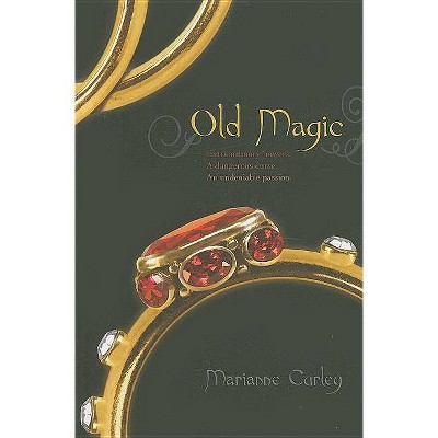 Old Magic - by  Marianne Curley (Paperback)