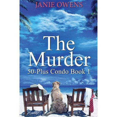 The Murder - (50-Plus Condo) Large Print by  Janie Owens (Paperback)