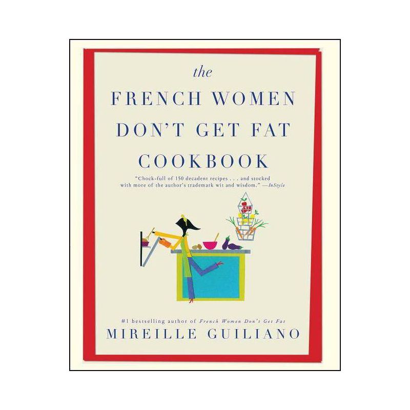 The French Women Don't Get Fat Cookbook - by  Mireille Guiliano (Paperback), 1 of 2