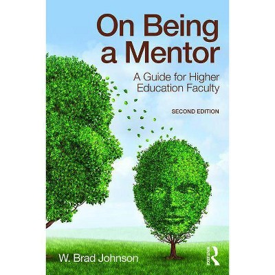 On Being a Mentor - 2nd Edition by  W Brad Johnson (Paperback)