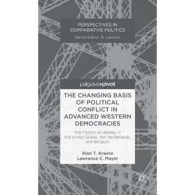 The Changing Basis of Political Conflict in Advanced Western Democracies - (Perspectives in Comparative Politics) by  A Arwine & L Mayer (Hardcover)