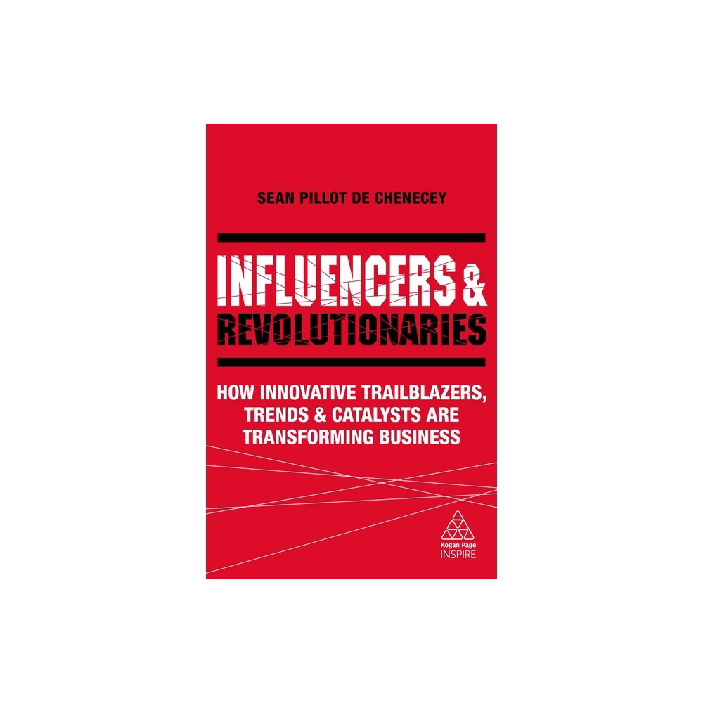 Influencers and Revolutionaries - (Kogan Page Inspire) by Sean Pillot de Chenecey (Paperback)