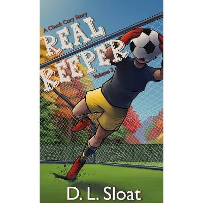 Real Keeper - by  D L Sloat (Hardcover)