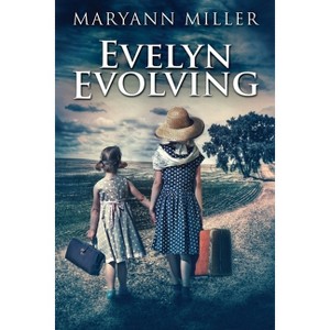 Evelyn Evolving - 2nd Edition,Large Print by  Maryann Miller (Paperback) - 1 of 1