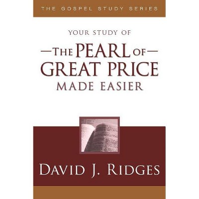 The Pearl of Great Price Made Easier - (Gospel Study) by  David J Ridges (Paperback)