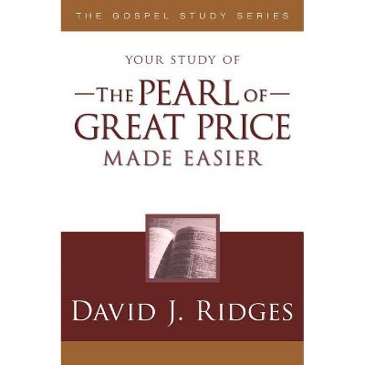 The Pearl of Great Price Made Easier - (Gospel Study) by  David J Ridges (Paperback)