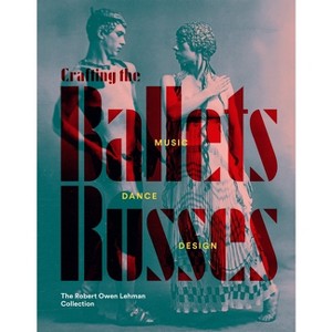Crafting the Ballets Russes - by  Robinson McClellan (Hardcover) - 1 of 1