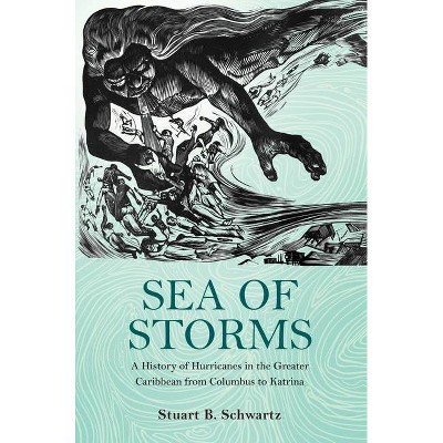 Sea of Storms - (Lawrence Stone Lectures) by  Stuart B Schwartz (Hardcover)