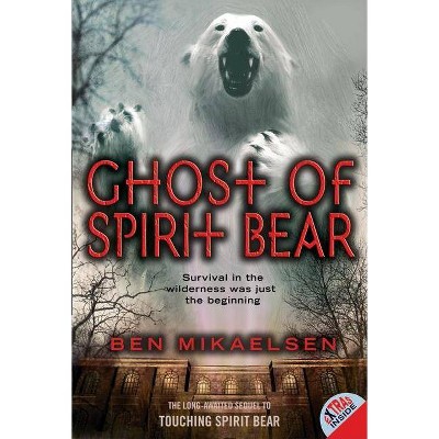 Ghost of Spirit Bear - by  Ben Mikaelsen (Paperback)