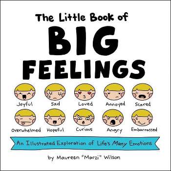 The Little Book of Big Feelings - by Maureen Marzi Wilson (Hardcover)
