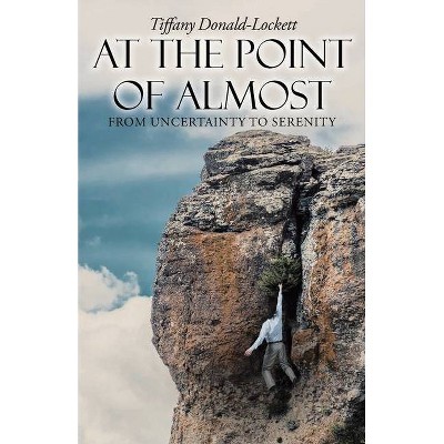 At the Point of Almost - by  Tiffany Donald-Lockett (Paperback)